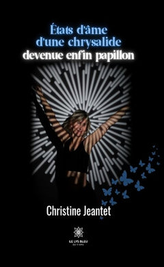 Etats d'âme d'une chrysalide devenue enfin papillon