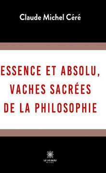Essence et absolu, vaches sacrées de la philosophie