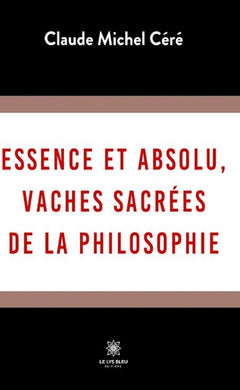 Essence et absolu, vaches sacrées de la philosophie
