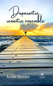 Disparaître... renaître ensemble