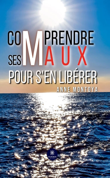 Comprendre ses maux pour s'en libérer