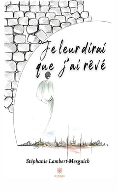 Je leur dirai que j'ai rêvé