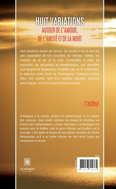 Huit variations autour de l'amour, de l'amitié et de la mort