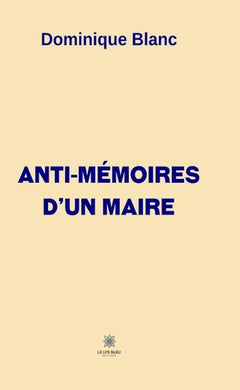 Anti-mémoires d'un maire