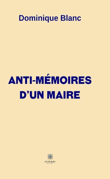 Anti-mémoires d'un maire