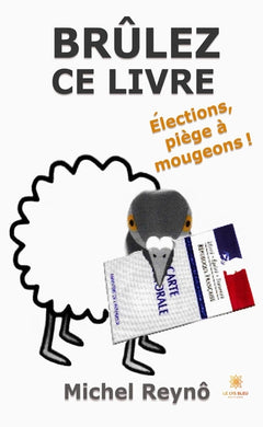 Brûlez ce livre - Élections, piège à mougeons !
