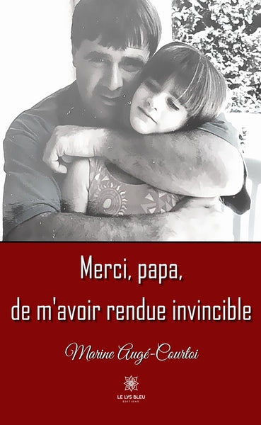 Merci, papa, de m'avoir rendue invincible