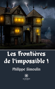 Les frontières de l’impossible !