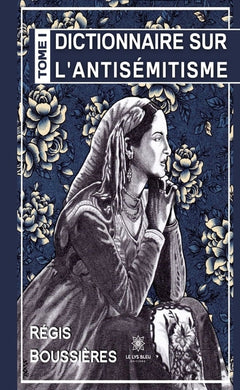 Dictionnaire sur l’antisémitisme Tome I