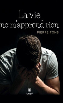 La vie ne m'apprend rien