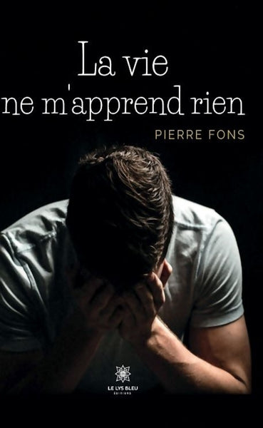 La vie ne m'apprend rien