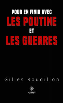Pour en finir avec les Poutine et les guerres