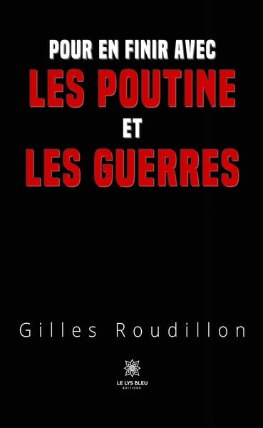 Pour en finir avec les Poutine et les guerres