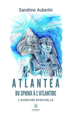 Atlantea - Du Sphinx à l'Atlantide