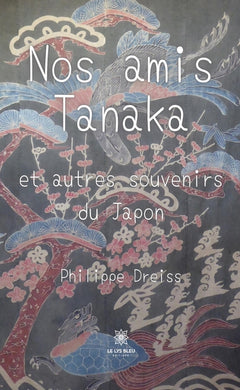 Nos amis Tanaka et autres souvenirs du Japon