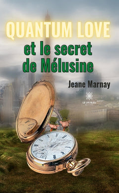 Quantum Love et le secret de Mélusine