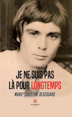 Je ne suis pas là pour longtemps