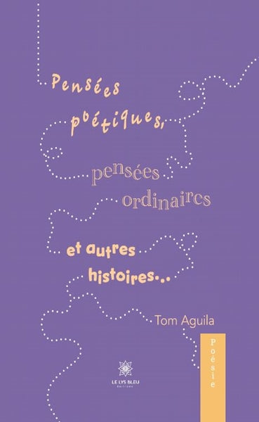Pensées poétiques, pensées ordinaires et autres histoires...
