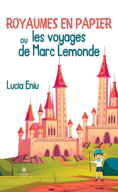 Royaumes en papier ou les voyages de Marc Lemonde