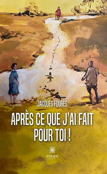 Après ce que j'ai fait pour toi