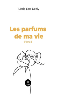 Les parfums de ma vie Tome I