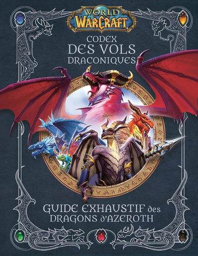 Codex des Vols Draconiques : Guide exhaustif des Dragons d'Azeroth