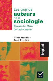 Initial - Les grands auteurs de la sociologie : Tocqueville, Marx, Durkheim, Weber