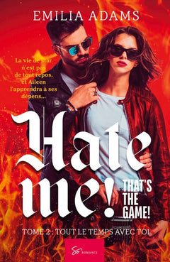 Hate me! That's the game! - Tome 2: Tout le temps avec toi