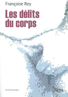 Les délits du corps: Journal d'un expert en souffrances