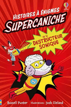 Supercaniche et le destructeur sonique - Histoires à énigmes - Dès 6 ans