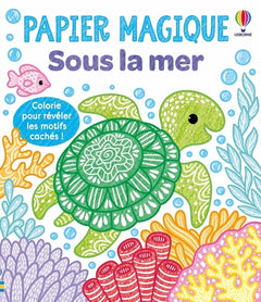Sous la mer - Papier magique - Dès 3 ans