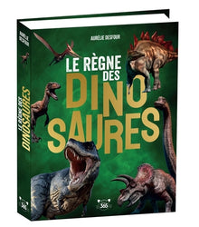 Le règne des dinosaures - Des tonnes d'infos pour tout savoir sur les dinosaures