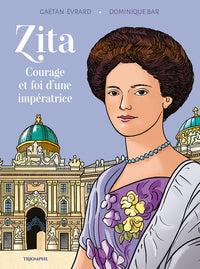 Zita Courage et foi d'une impératrice