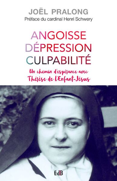 Angoisse dépression culpabilité. Un chemin d espérance avec Thérèse de l Enfant Jésus