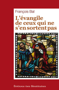 L'évangile de ceux qui ne s'en sortent pas