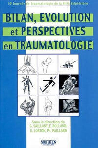 BILAN, EVOLUTION ET PERSPECTIVES EN TRAUMATOLOGIE