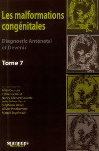 Les malformations congénitales. Diagnostic anténatal et devenir. Tome 7