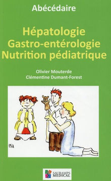 Abécédaire - Hépatologie Gastro-Entérologie Nutrition Pédiatrique