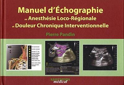 Manuel d'échographie en anesthésie-locorégionale et douleur chronique