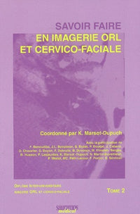 Savoir faire en imagerie ORL et cervico-faciale, tome 2