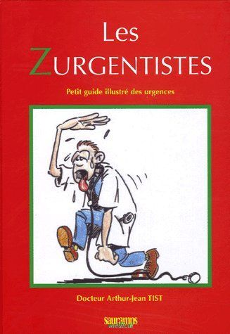 LES ZURGENTISTES - PETIT GUIDE ILLUSTRE DES URGENCES TOME 1