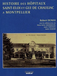 Histoire des hôpitaux Saint Eloi et Gui de Chauliac à Montpellier