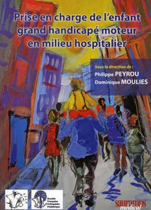 Prise en charge de l'enfant grand handicap moteur en milieu hospitalier