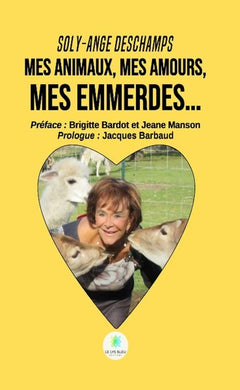 Mes animaux, mes amours, mes emmerdes...