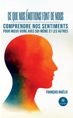Ce que nos émotions font de nous