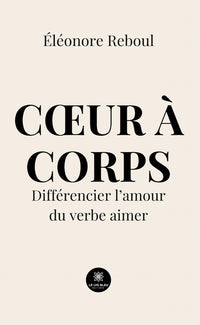 Cœur à corps - Différencier l'amour du verbe aimer