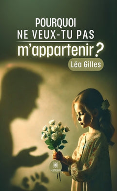 Pourquoi ne veux-tu pas m'appartenir ?