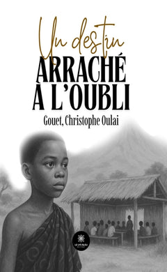 Un destin arraché à l'oubli