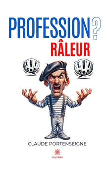 Profession? râleur