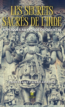 Les secrets sacrés de l'Inde appliqués au monde occidental